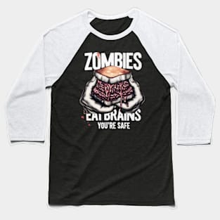 zombies eat brains youre safe Baseball T-Shirt